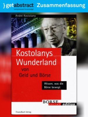 cover image of Kostolanys Wunderland von Geld und Börse (Zusammenfassung)